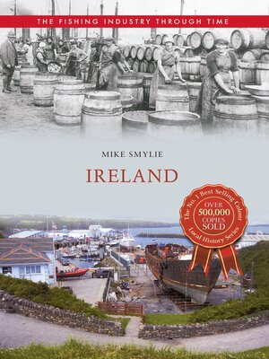 cover image of Ireland the Fishing Industry Through Time